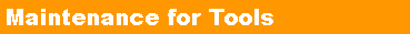Text Box:  Maintenance for Tools